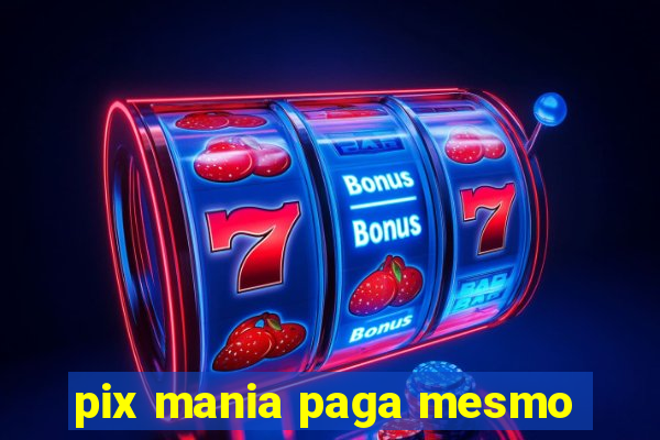 pix mania paga mesmo